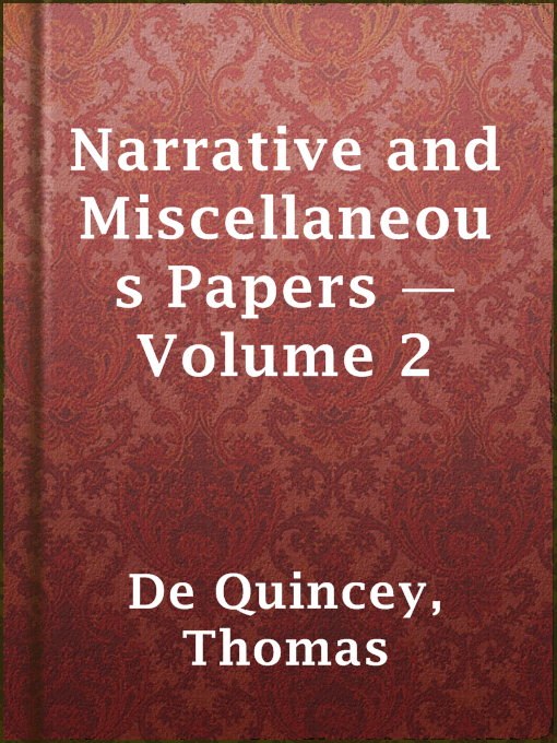 Title details for Narrative and Miscellaneous Papers — Volume 2 by Thomas de Quincey - Available